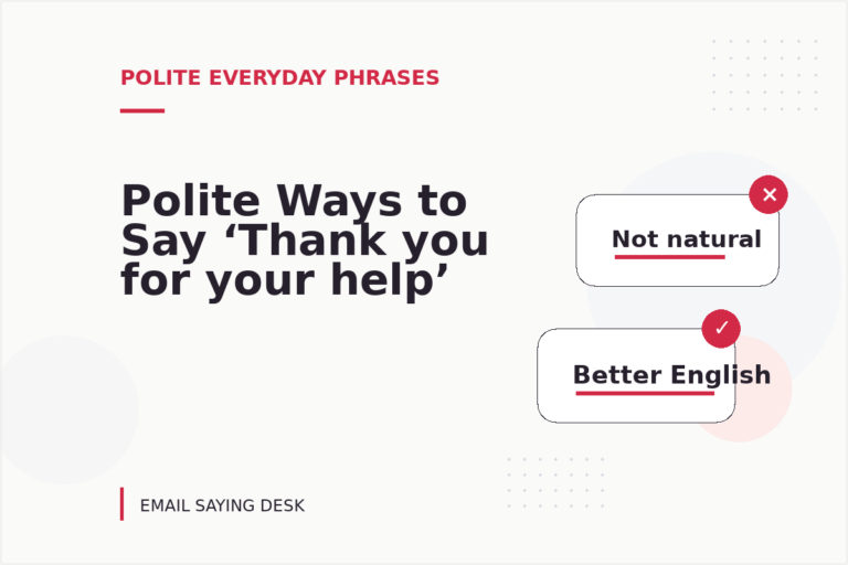 Polite Ways to Say ‘Thank you for your help’ Polite Ways to Say ‘Thank you for your help’