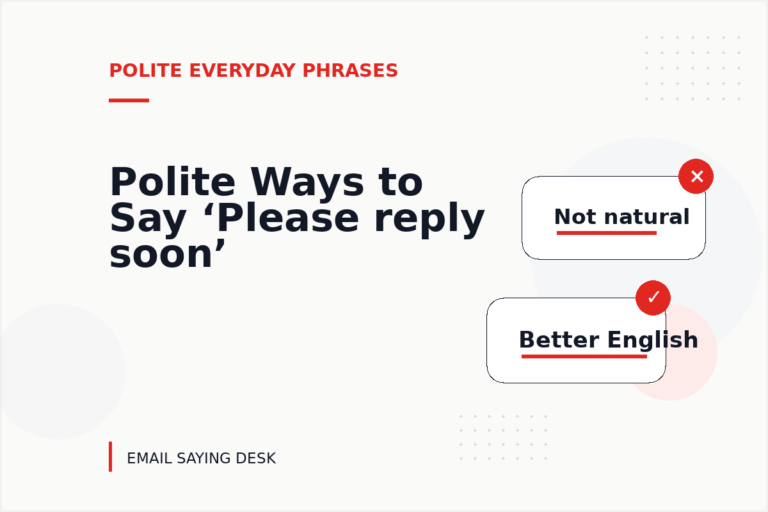 Polite Ways to Say ‘Please reply soon’