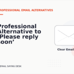 Professional Alternative to ‘Please reply soon’