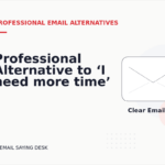 Professional Alternative to ‘I need more time’