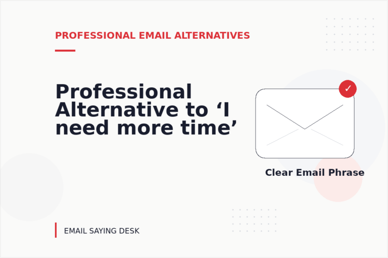 Professional Alternative to ‘I need more time’