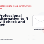 Professional Alternative to ‘I will check and get back to you’