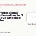Professional Alternative to ‘I have attached the file’