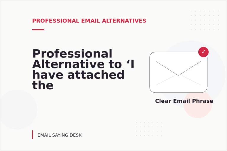 Professional Alternative to ‘I have attached the file’ Professional Alternative to ‘I have attached the file’
