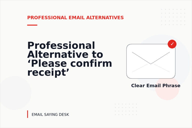 Professional Alternative to ‘Please confirm receipt’ Professional Alternative to ‘Please confirm receipt’