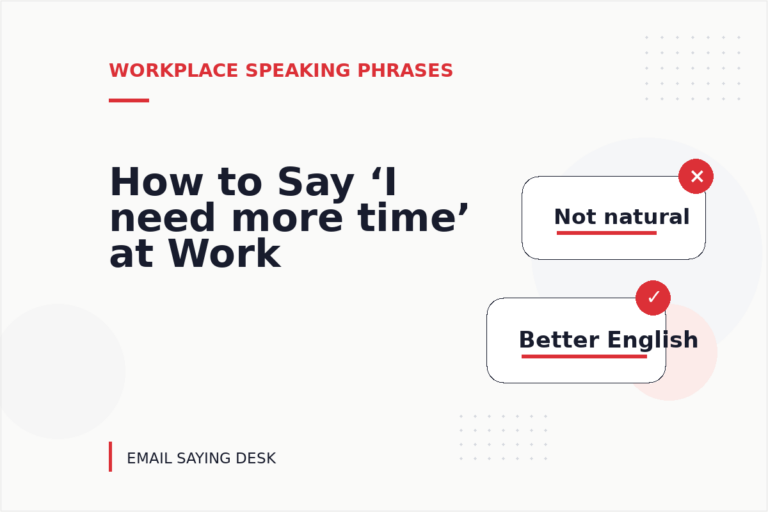 How to Say ‘I need more time’ at Work How to Say ‘I need more time’ at Work