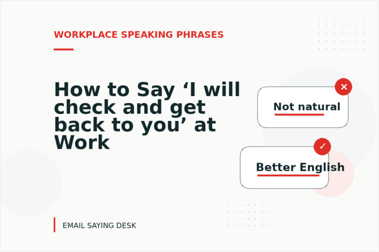 How to Say ‘I will check and get back to you’ at Work How to Say ‘I will check and get back to you’ at Work