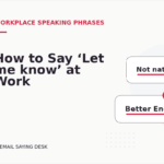 How to Say ‘Let me know’ at Work