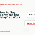 How to Say ‘Sorry for the delay’ at Work