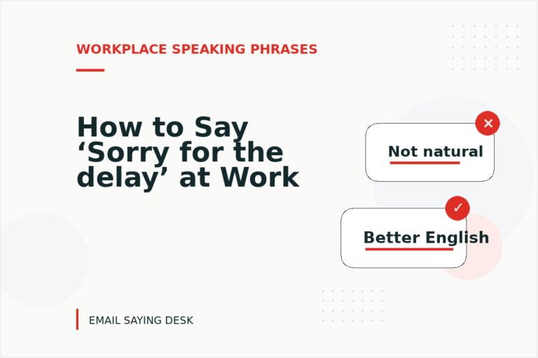 How to Say ‘Sorry for the delay’ at Work How to Say ‘Sorry for the delay’ at Work