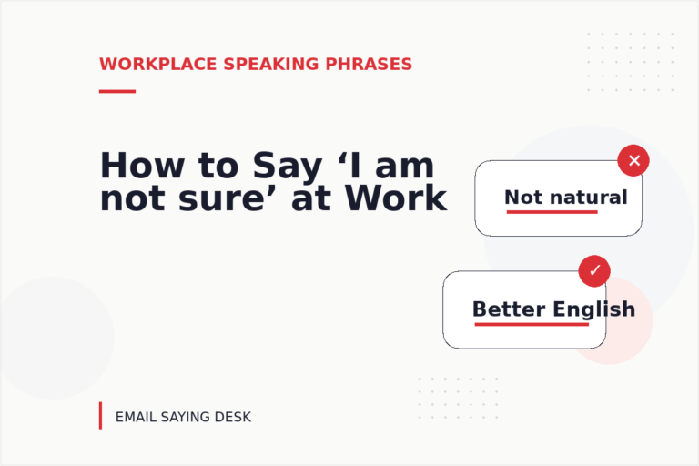 How to Say ‘I am not sure’ at Work How to Say ‘I am not sure’ at Work