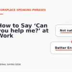 How to Say ‘Can you help me?’ at Work