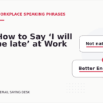 How to Say ‘I will be late’ at Work