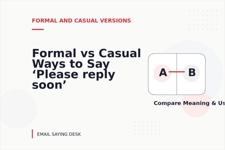 Formal vs Casual Ways to Say ‘Please reply soon’ Formal vs Casual Ways to Say ‘Please reply soon’