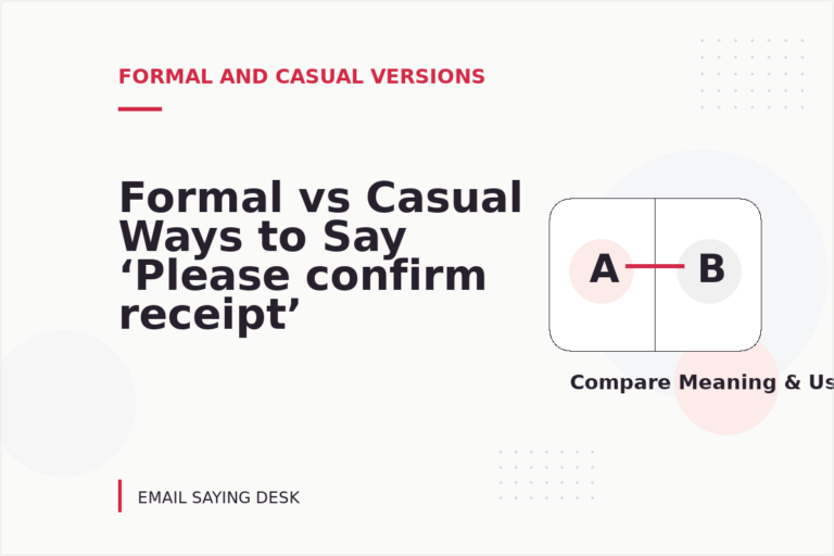 Formal vs Casual Ways to Say ‘Please confirm receipt’ Formal vs Casual Ways to Say ‘Please confirm receipt’